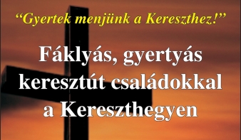 Fáklyás, gyertyás keresztút családokkal a Kereszthegyen - eseprességi szinten