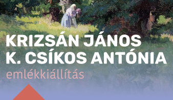 FF2021: Krizsán János és Krizsánné Csíkos Antónia emlékkiállítás