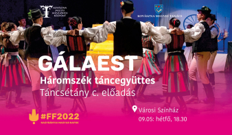 FF2022: GÁLAEST - A Háromszék Táncegyüttes Táncsétány című előadása