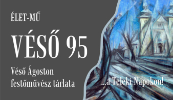 Véső Ágoston 95 - életmű kiállítás a Teleki Napokon