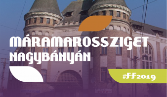 FF2019: Máramarossziget Nagybányán