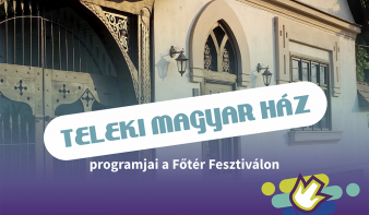 FF2018: a Teleki Magyar Ház programjai a Főtér Fesztiválon