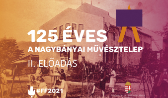 125 éves a Nagybányai Művésztelep – II. előadás