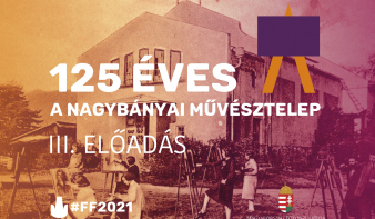 125 éves a Nagybányai Művésztelep – III. előadás