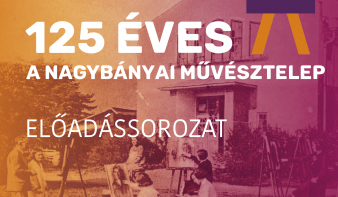 125 éves a Nagybányai Művésztelep - előadássorozat