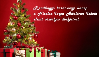 Rendhagyó karácsonyi ünnep  a Nicolae Iorga Általános Iskola  elemi osztályos diákjaival